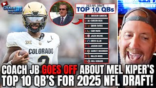 Coach JB GOES OFF About Mel Kipers Top 10 QBs For 2025 NFL Draft [upl. by Dhumma]