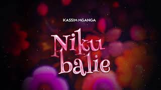 Kassim Mganga  Nikubalie Official Lyric Audio [upl. by Rusert]