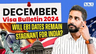 December Visa Bulletin 2024 Will EB1 Dates Remain Stagnant for India [upl. by Riker]