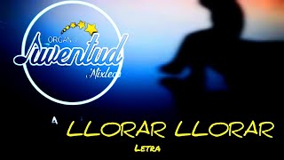 LLORAR LLORAR  JUVENTUD MIXTECO  LETRA [upl. by Risan294]