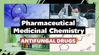 Antifungal Drugs  Pharmaceutical Medicinal Chemistry 2  الفرقة الرابعة كلية الصيدلة [upl. by Dnalyram]