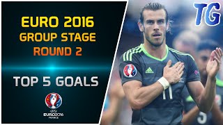 EURO 2016 • GROUP STAGES • ROUND 2 • TOP 5 GOALS [upl. by Fen]