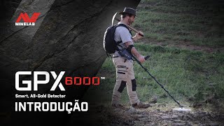 Vídeo de introdução do GPX 6000 I  Minelab Brasil  Minelab Brasil [upl. by Neehsuan]