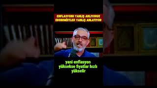 ENFLASYONU YANLIŞ ANLIYORUZ EKONOMİSTLER DE YANLIŞ ANLATIYOR [upl. by Chaim]