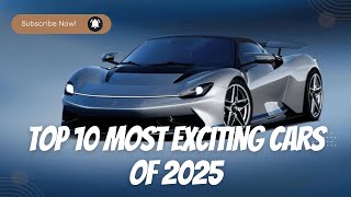 Top 10 Most Exciting Cars of 2025 🚗 [upl. by Refeinnej]