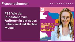 83 Wie der Ruhestand zum Aufbruch in ein neues Leben wird mit Bettina Musall  »Frauenstimmen« [upl. by Sparke]