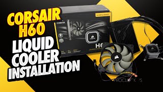 Installing Corsair H60 Liquid cooler Corsair iCUE Vengeance Ram [upl. by Names]