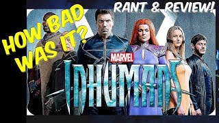 The Inhumans How Bad Was It Rant amp Review SPOILER FREE [upl. by Tongue]