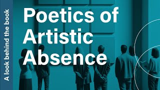 Poetics of Artistic Absence [upl. by Raeann]