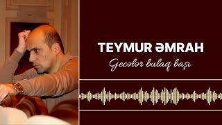 Teymur Əmrah  Gecələr bulaq başı [upl. by Daberath50]