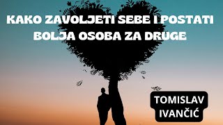 Tomislav Ivančić  Kako Zavoljeti Sebe i Postati Bolja Osoba za Druge [upl. by Lahsram]