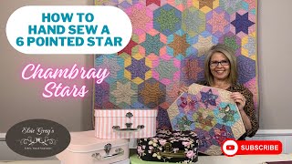 HOW TO HAND SEW A 6 POINTED STAR  Chambray Stars Quilt [upl. by Kotz775]