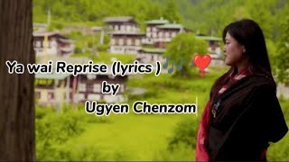 Ya wai Reprise lyrics 🎶 ❣️ by Ugyen Chenzom bhutanese [upl. by Albina]