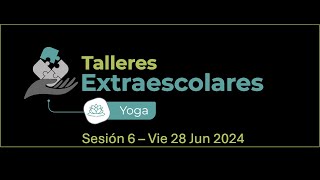 Sesión 6 del Taller de Yoga  Viernes 28 de junio 2024 [upl. by Neraj]