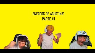 Enfados de Agustin51 Parte 1 [upl. by Reagan]