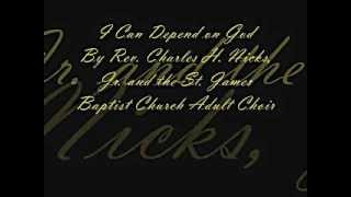 I Can Depend on God by Rev Charles H Nicks Jr and the St James Baptist Church Adult Choir [upl. by Llevol]