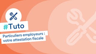 Particuliers employeurs  tout savoir sur votre attestation fiscale [upl. by Mahgem32]