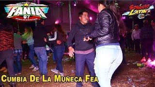 CUMBIA DE LA MUÑEQUITA FEA ESTRENO CHINGON  SONIDO FANIA 97 SAN JERONIMO TECUANIPAN OCTUBRE 2018 [upl. by Ettenil]