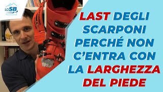 LAST degli SCARPONI  Perché non centra con la LARGHEZZA DEL PIEDE [upl. by Goldstein]