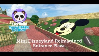 Lets Build TPT2 Mini Disneyland Reimagined  Entrance Plaza [upl. by Layney502]