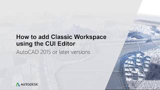 How to add Classic Workspace using the CUI Editor  AutoCAD [upl. by Means]