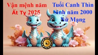 Tử vi Tuổi Canh Thìn 2000 Nữ mạng năm Ất Tỵ 2025 Sự nghiệp tài vận tình duyên và gia đạo [upl. by Assiron]