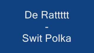 De Rattttt Swit Polka [upl. by Emmerich]