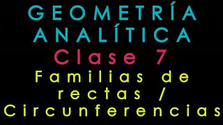 Geometría analítica  Clase 7  Familias de rectas y Circunferencias [upl. by Jennine]