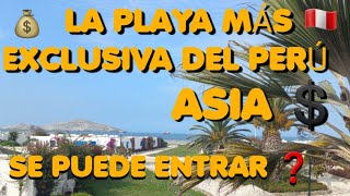 ASIA 🏖️ LA PLAYA MÁS EXCLUSIVA DEL PERÚ  SE PUEDE ENTRAR O ESTÁ PROHIBIDO EL INGRESO❓ [upl. by Abbate]