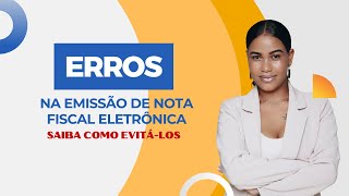 Erros na Emissão de Nota Fiscal Eletrônica [upl. by Danas423]