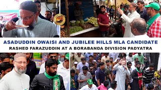 Asaduddin Owaisi with Jubilee Hills candidate Rashed Farazuddin during a padyatra in the Borabanda [upl. by Holly909]