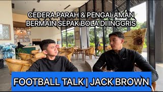 FOOTBALL TALK  JACK BROWN [upl. by Glogau833]