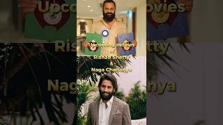 Upcoming movies of Rishab Shetty amp Naga Chaitanya movie nagachaitanya rishabshetty kantara [upl. by Jenifer18]