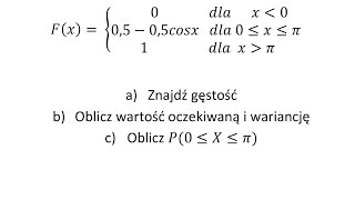 Znając funkcję dystrybuanty wyznacz wartosc przecietna wariancję funkcję gestosci [upl. by Leagiba]