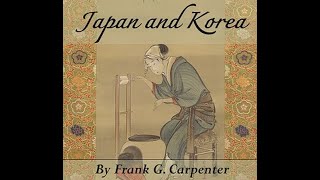 Japan and Korea by Frank G Carpenter  Audiobook [upl. by Atener]