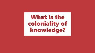 What is the coloniality of knowledge [upl. by Lapides776]