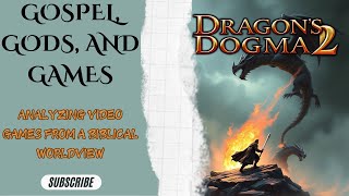 96 Analyzing Dragons Dogma 2 From a Biblical Worldview with PJ Boe [upl. by Gibert887]