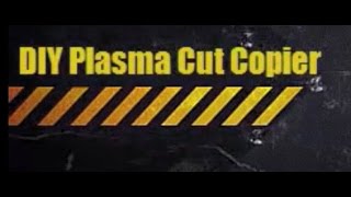 DIY Plasma Cut Copier [upl. by Brantley]