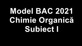 Model BAC 2021  Chimie Organică SI [upl. by Ebarta544]