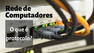 O que é um Protocolo de Redes de Computadores Aula 02 [upl. by Marden]