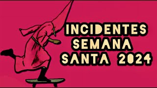 INCIDENTES SEMANA SANTA 2024 [upl. by Nilpik960]