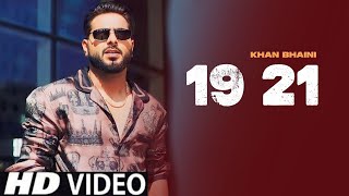 19 21 Khan Bhaini full Video Khan Bhaini New Song  New Punjabi Song 2023  khan bhaini new [upl. by Matthei]