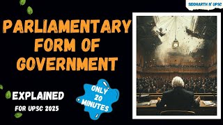 Parliamentary form of government  Explained  UPSC [upl. by Bilski987]