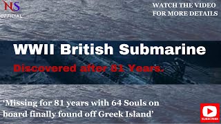 World War II British Submarine Found near the Greek Island How Many Souls Were Perished [upl. by Gobert]