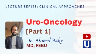 Clinical Approach to UroOncology Part 1  by Dr Ahmed Bakr [upl. by Ennair]