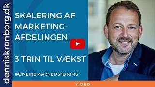 Skalering af marketingafdelingen  3 trin til vækst [upl. by Ainos]