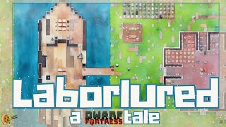 Dwarf Fortress Stories  The Tale of Laborlured  A Supercut [upl. by Benetta]