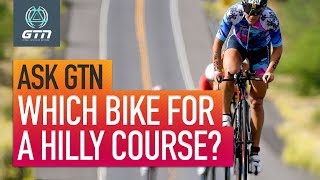 TT Or Road Bike For A Hilly Course  Ask GTN Anything About Raceday [upl. by Joye]