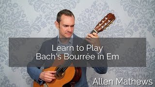 Learn to play Bourrée in Em by JS Bach on classical guitar [upl. by Antrim]