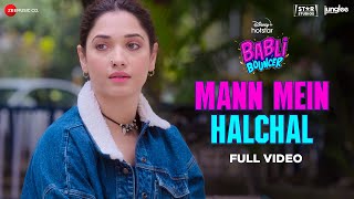 Mann Mein Halchal  Full Video  Babli Bouncer  Tamannaah Bhatia  Akanksha S Karan M Manaswi M [upl. by Ahsia642]